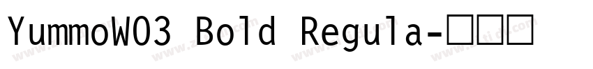 YummoW03 Bold Regula字体转换